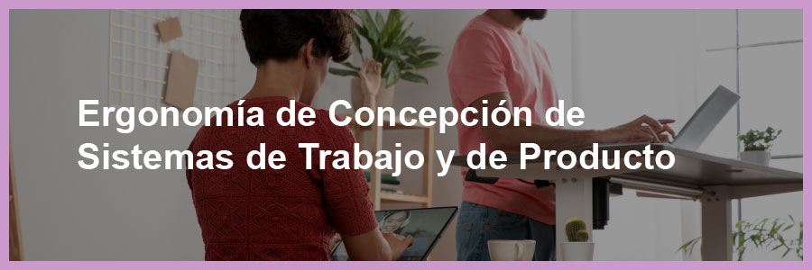 Ergonomía de Concepción de Sistemas de Trabajo y de Producto